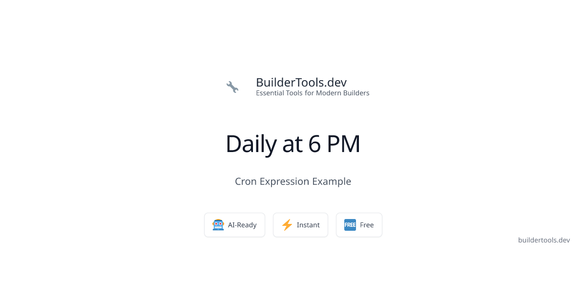 Daily at 6 PM Cron Expression (0 18 * * *) | BuilderTools.dev